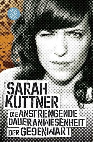 Die anstrengende Daueranwesenheit der Gegenwart: Kolumnen. Originalausgabe