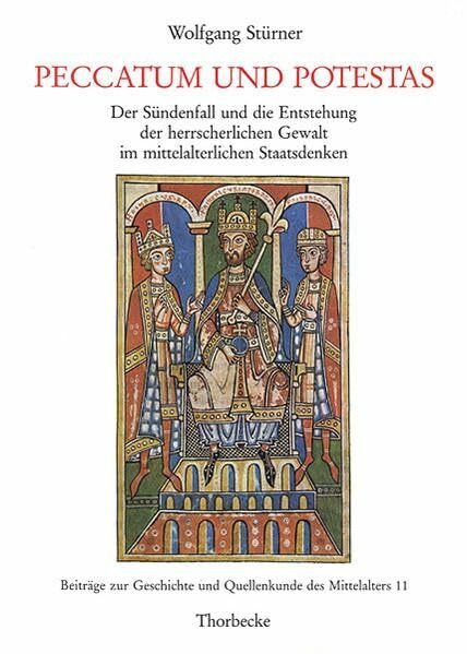 Peccatum und potestas: Der Sündenfall und die Entstehung der herrscherlichen Gewalt im mittelalterlichen Staatsdenken: Der Sundenfall Und Die ... und Quellenkunde des Mittelalters, Band 11)