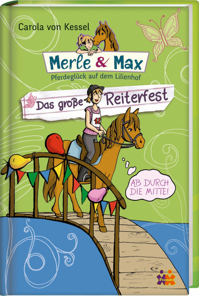 Merle & Max. Das große Reiterfest: Pferdeglück auf dem Lilienhof (Merle & Max / Pferdeglück auf dem Lilienhof)