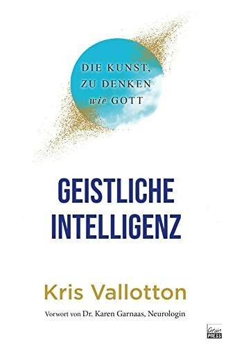 Geistliche Intelligenz: Die Kunst, zu denken wie Gott