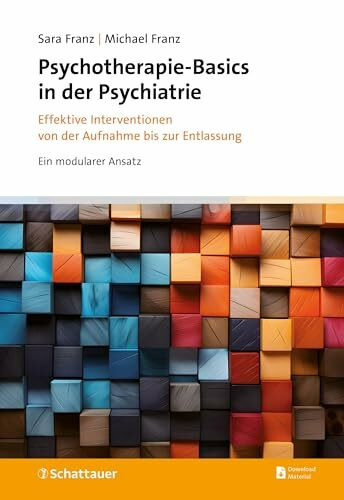Psychotherapie-Basics in der Psychiatrie: Effektive Interventionen von der Aufnahme bis zur Entlassung