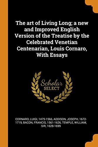 The Art of Living Long; A New and Improved English Version of the Treatise by the Celebrated V...