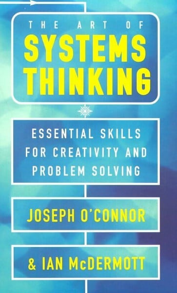 Art of Systems Thinking: Essentials Skills for Creativity and Problem Solving