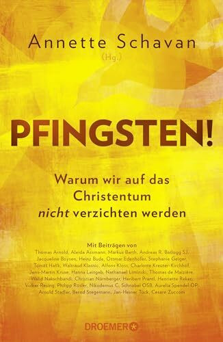 Pfingsten!: Warum wir auf das Christentum nicht verzichten werden | Mit Beiträgen von Aleida Assmann, Thomas de Maizière, Heribert Prantl u.a.