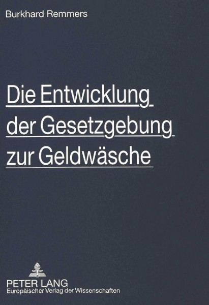 Die Entwicklung der Gesetzgebung zur Geldwäsche