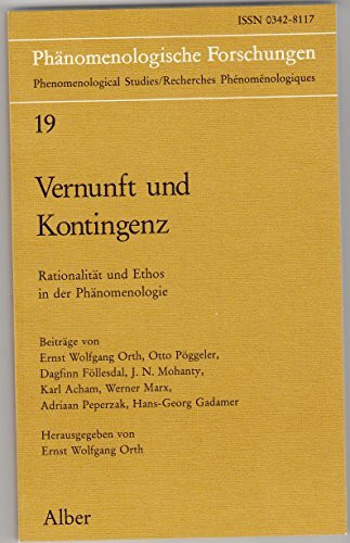Vernunft und Kontingenz: Rationalität und Ethos in der Phänomenologie (Phänomenologische Forschungen)
