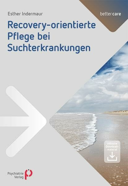 Recoveryorientierte Pflege bei Suchterkrankungen: Inklusive Downloadmaterial (better care)