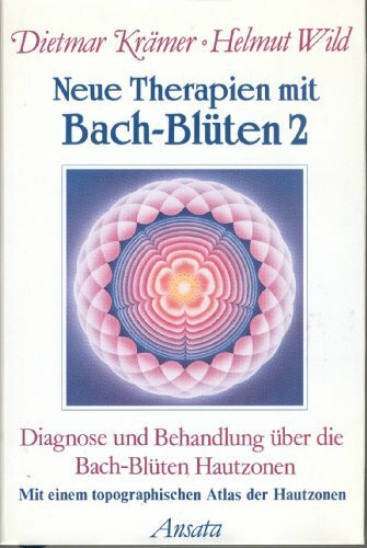 Neue Therapien mit Bach-Blüten. Hier in Band 2.