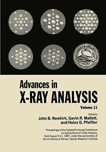 Advances in X-ray Analysis: Proceedings of the Sixteenth Annual Conference on Applications of X-Ray Analysis Held August 9–11, 1967 Volume 11