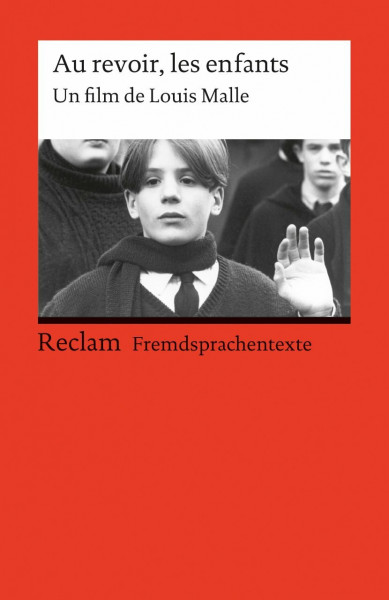 Au revoir, les enfants: [Fremdsprachentexte] – Un film de Louis Malle. Französischer Text mit deutschen Worterklärungen. B2 (GER) – Malle, Louis – Original – 9290