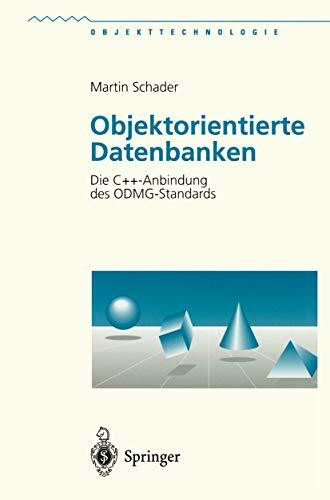 Objektorientierte Datenbanken: Die C++-Anbindung Des Odmg-Standards (Objekttechnologie)