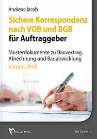 Sichere Korrespondenz nach VOB und BGB für Auftraggeber- Musterdokumente zu Bauvertrag, Abrechnung und Bauabwicklung