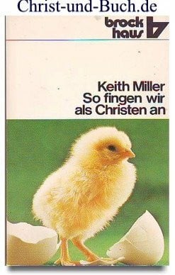 So fingen wir als Christen an. Erlebnisse eines Mannes, der seinen Glauben ernst nahm.