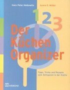 Der Küchen Organizer: Tipps, Tricks und Rezepte zum Zeitsparen in der Küche