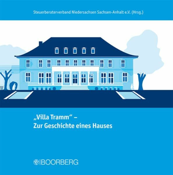 "Villa Tramm" - Zur Geschichte eines Hauses: Hrsg.: Steuerberaterverband Niedersachsen /Sachsen-Anhalt e.V.
