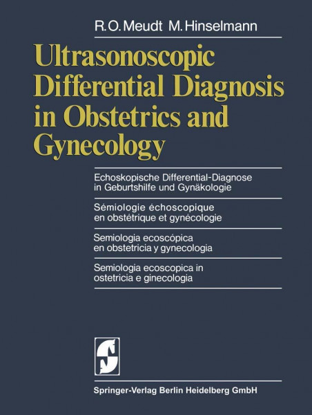 Ultrasonoscopic Differential Diagnosis in Obstetrics and Gynecology / Echoskopische Differential-Diagnose in Geburtshilfe und Gynäkologie / Semiologie echoscopique en obstetrique et gynecologie / Semi