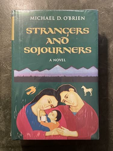 Strangers and Sojourners: A Novel (Children of the Last Days/Michael D. O'Brien)