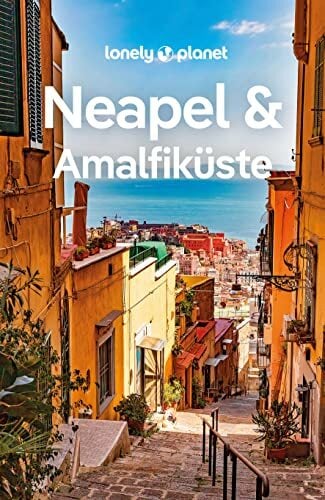 LONELY PLANET Reiseführer Neapel & Amalfiküste: Eigene Wege gehen und Einzigartiges erleben. LONELY PLANET Reiseführer Neapel & Amalfiküste: Eigene Wege gehen und Einzigartiges erleben.