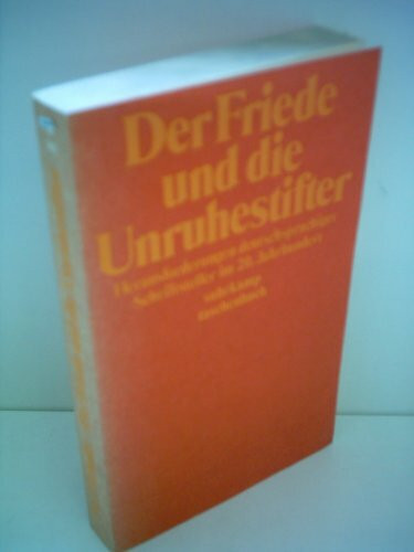 Hans Jürgen Schultz: Der Friede und die Unruhestifter - Herausforderungen deutschsprachiger Schriftsteller im 20. Jahrhundert