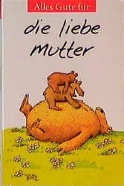 Alles Gute für die liebe Mutter (Herbigs Kleine Komplimente)