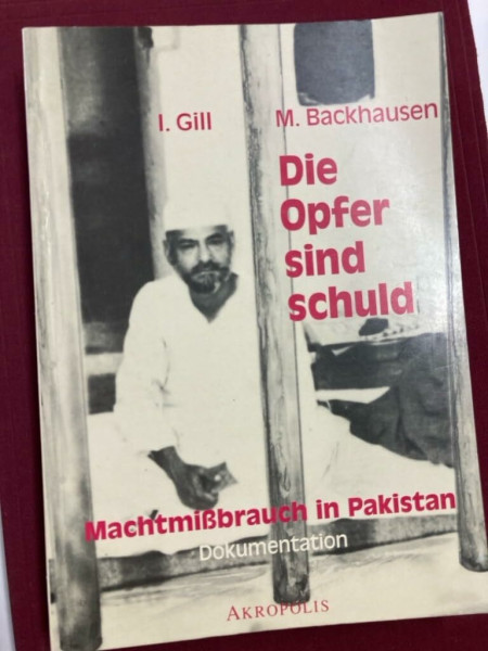 Die Opfer sind schuld: Machtmißbrauch in Pakistan. Eine Dokumentation. Unter Mitarb. v. Shaikh Raheal Ahmad