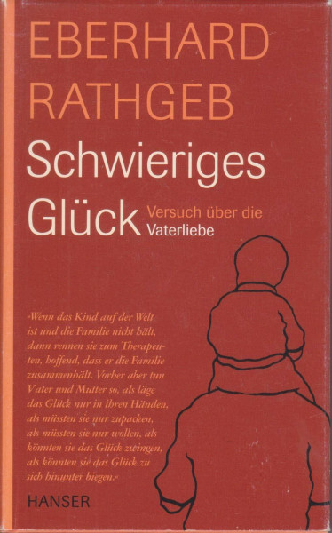 Schwieriges Glück. Versuch über die Vaterliebe