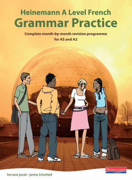 Heinemann A Level French Grammar Practice: Complete Month-by-Month Revision Programme for AS and A2 (AQA Atouts)