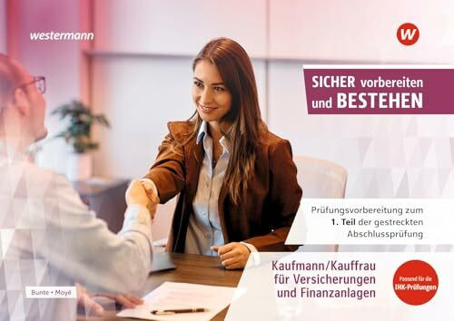 Prüfungsvorbereitung Sicher vorbereiten und bestehen: Kaufmann/Kauffrau Versicherungen/Finanzen Gestreckte Abschlussprüfung Teil 1 (Sicher vorbereiten ... Abschlussprüfung Teil 1 und Teil 2)