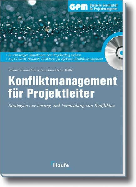 Konfliktmanagement für Projektleiter: Strategien zur Lösung und Vermeidung von Konflikten: Strategien zur Lösung und Vermeidung von Konflikten. In ... (GPM Projektmanagement bei Haufe)