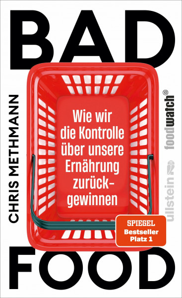 Bad Food: Wie wir die Kontrolle über unsere Ernährung zurückgewinnen | »Lesenswert!« Denis Scheck, ARD Druckfrisch | Manipulation erkennen, souveräner konsumieren – für mehr Kontrolle über unser Essen