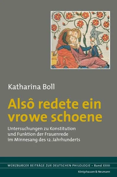 Alsô redete eine vorwe schoene: Untersuchungen zu Konstitution nd Funktion der Frauenrede im Minnesang des 12. Jahrhunderts: Untersuchungen zu ... Beiträge zur deutschen Philologie)