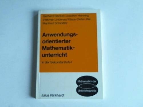 Anwendungsorientierter Mathematikunterricht in der Sekundarstufe I (Mathematik in der Unterrichtspraxis) Anwendungsorientierter Mathematikunterricht in der Sekundarstufe I (Mathematik in der Unterrichtspraxis)