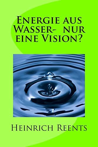 Energie aus Wasser- eine Vision?