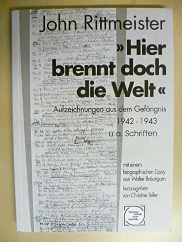 Hier brennt doch die Welt. Aufzeichnungen aus dem Gefängnis 1942-1943