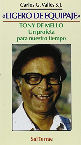 Ligero de equipaje : Tony de Mello, un profeta para nuestro tiempo (Servidores y Testigos, Band 33)