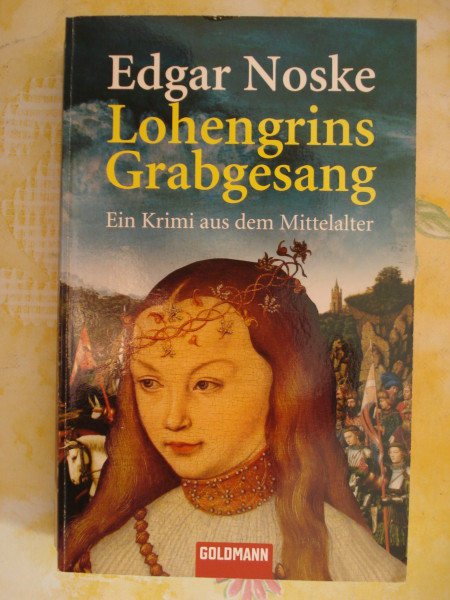 Lohengrins Grabgesang: Ein Krimi aus dem Mittelalter