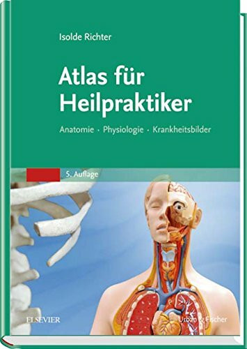 Atlas für Heilpraktiker: Anatomie - Physiologie - Krankheitsbilder