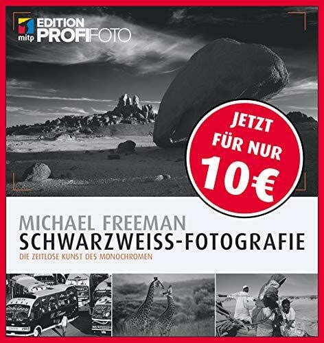 Schwarzweiß-Fotografie: Die zeitlose Kunst des Monochromen (mitp Edition ProfiFoto)