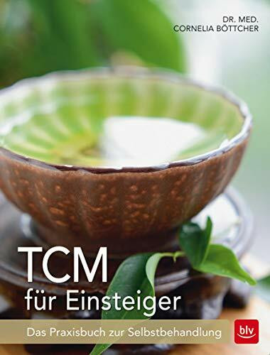 TCM für Einsteiger: Das Praxisbuch zur Selbstbehandlung