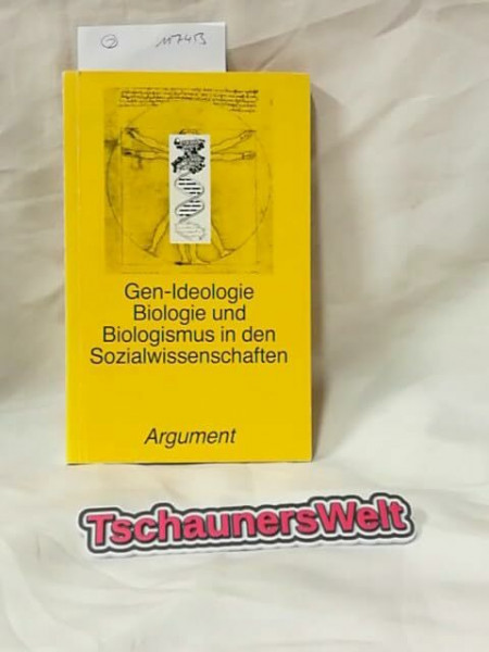 Gen-Ideologie: Biologie und Biologismus in den Sozialwissenschaften (Argument Sonderband: Neue Folge)