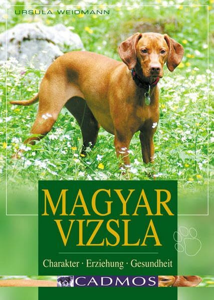 Magyar Vizsla: Charakter, Erziehung, Gesundheit (Cadmos Hundebuch)