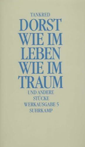 Werkausgabe: Band 5: Wie im Leben wie im Traum und andere Stücke