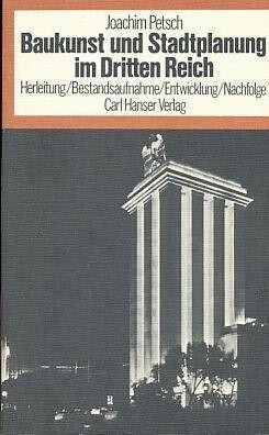 Baukunst und Stadtplanung im Dritten Reich. Herleitung, Bestandsaufnahme, Entwicklung, Nachfolge