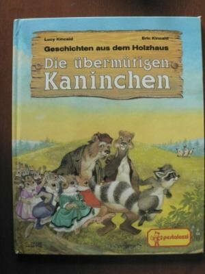 Die übermütigen Kaninchen. Geschichten aus dem Holzhaus