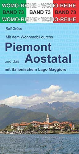 Mit dem Wohnmobil durchs Piemont und das Aostatal: mit italienischem Lago Maggiore (Womo-Reihe, Band 73)