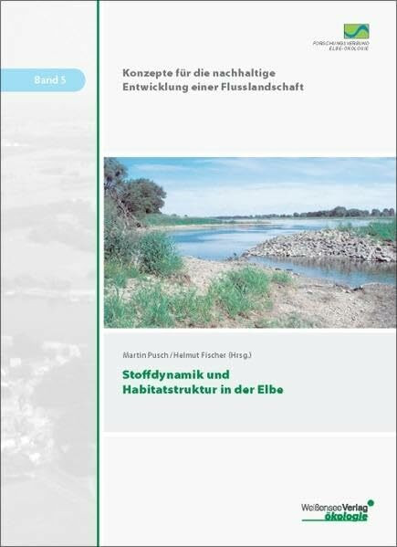 Stoffdynamik und Habitatstruktur in der Elbe (Konzepte für die nachhaltige Entwicklung einer Flusslandschaft)