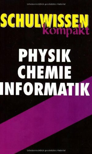 Schulwissen kompakt : Physik, Chemie, Informatik