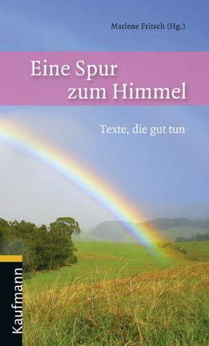 Eine Spur zum Himmel: Texte, die gut tun