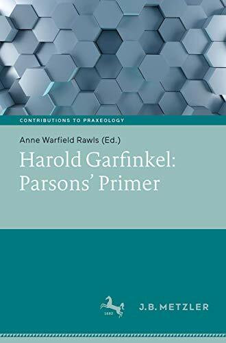 Harold Garfinkel: Parsons' Primer (Beiträge zur Praxeologie / Contributions to Praxeology)