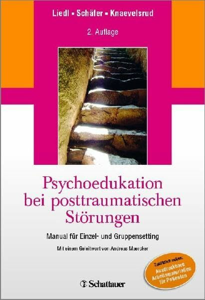 Psychoedukation bei posttraumatischen Störungen: Manual für Einzel- und GruppenSetting - Mit einem Geleitwort von Andreas Maercker